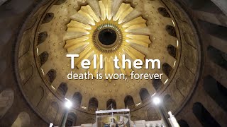 Tell them that death is won, forever!