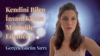 Kendini Bilen İnsanı Kimse Manipüle Edemez | Gerçek Gücün Sırrı