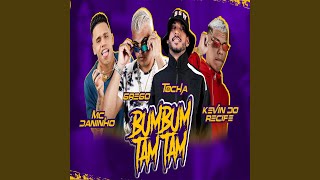 Bumbum Tam Tam - Kevin do recife, mc tocha, Mc Daninho, Grego Pesadão