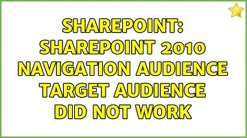 Sharepoint: Sharepoint 2010 Navigation Audience target audience did not work