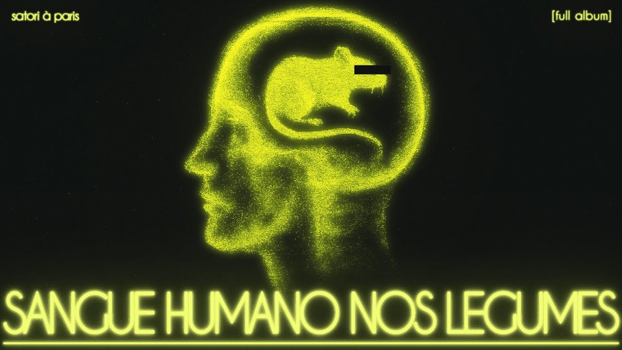Satori à Paris - Sangue Humano nos Legumes [Full Album]