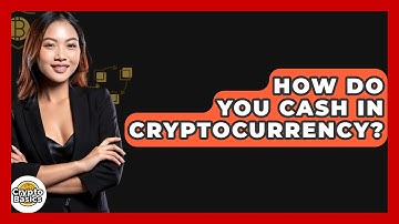 How Do You Cash In Cryptocurrency? - CryptoBasics360.com