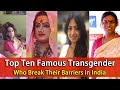 Top Ten Famous Transgender Who Break Their Barriers in India