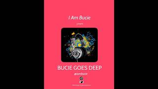 Deep House Mix By DJ I Am Bucie  ..Bucie Goes Deep