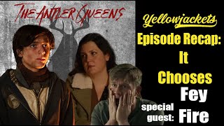 It Chooses Recap with Fey Fire Video