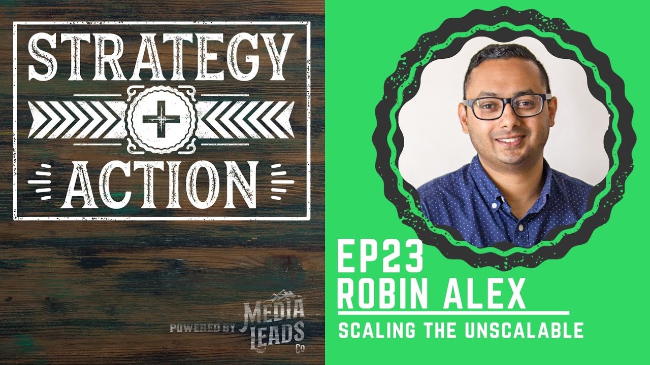 Robin Alex on Scaling the Unscalable | Strategy + Action Ep23