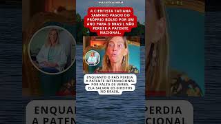 DINHEIRO PRÓPRIO: Tatiana Sampaio salvou patente nacional com recursos pessoais por um ano.