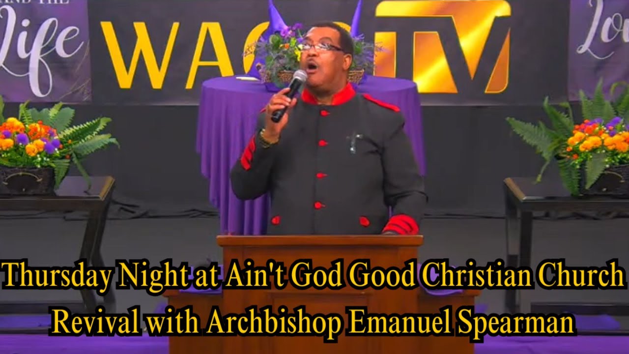 Thursday Night at Ain't God Good Christian Church Revival with Archbishop Emanuel Spearman