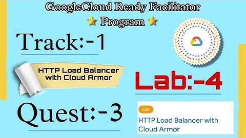 Lab=4 = HTTP Load Balancer with Cloud Armor (Quest:3) (GSP215)
