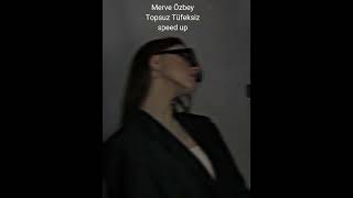 Merve Özbey-Topsuz Tüfeksiz speed up