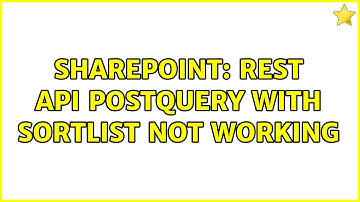 Sharepoint: REST api postquery with SortList not working