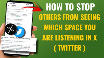 How To Stop Your Followers From Seeing Which Space You Are Listening To In X ( Twitter ) | English