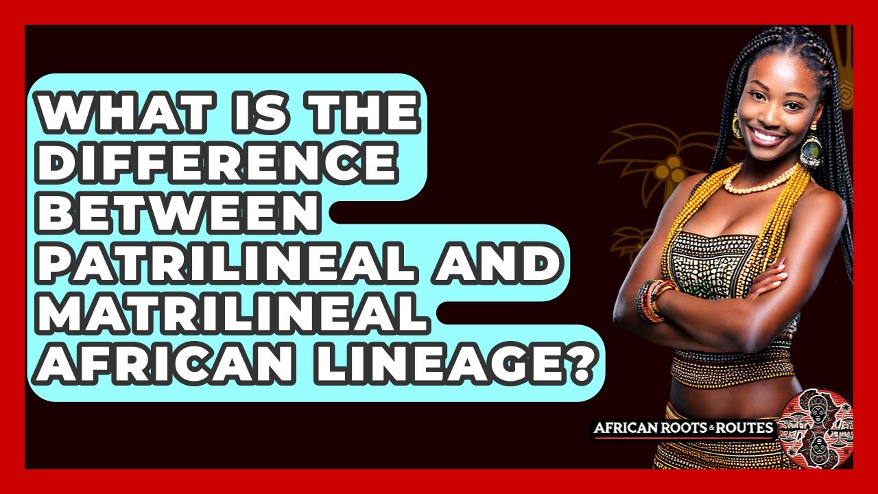 В чем разница между патрилинейной и матрилинейной африканской родословной?