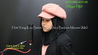 Hati Yang Kau Sakiti - Sangcheo Badeun Maeum (Mix) // Raisya Olfat Cover