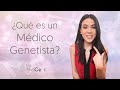 Qué hace un médico genetista?