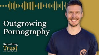 Outgrowing Pornography with Drew Boa