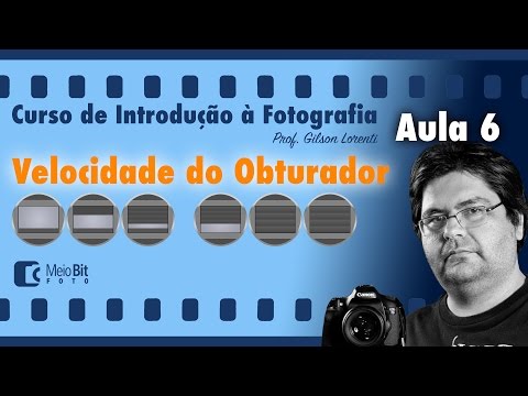 VELOCIDADE DO OBTURADOR - CURSO DE INTRODUÇÃO À FOTOGRAFIA