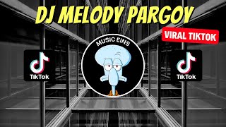 DJ MELODY PARGOY REMIX VIRAL TIKTOK 2023 JEDAG JEDUG FULL BASS TERBARU