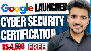 Google Launched Free Certification Course NEW | Google Cybersecurity Professional Certificate