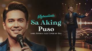 Retrovivals - Sa Aking Puso - Ariel Rivera (OPM Jazz Cover by Blu)
