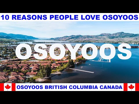 10 REASONS WHY PEOPLE LOVE OSOYOOS BRITISH COLUMBIA CANADA