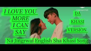 Nga Ieid Palat Ia Phi I Love You More I Can Say Khasi Version