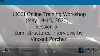 LICCI Online Training Workshop. Session 5: Semi-structured interviews by Vincent Porcher