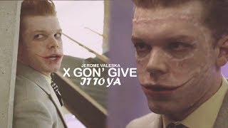 Jerome Valeska | X Gon' Give It To Ya