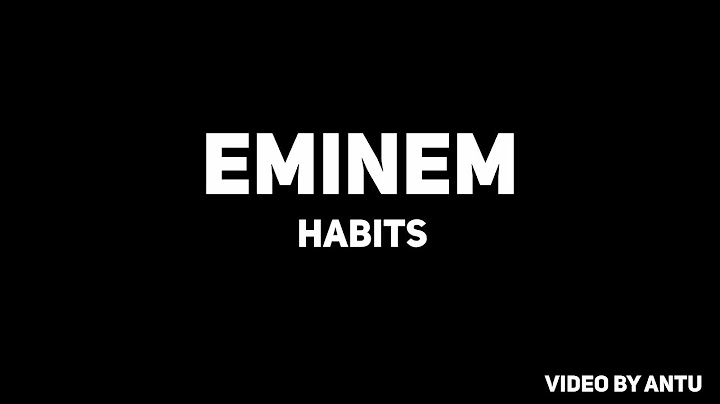 Eminem - Habits (feat. White Gold) [unofficial Lyrics Video]