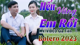 ✔️ VIDEO| MV Nếu Vắng Em Rôi Liên Khúc Bolero Gia Tiến Nhạc Xưa Ngọt Ngào Say Đắm Nhiều Thế Hệ