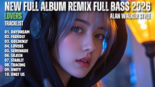 ALAN WALKER STYLE X SAHARA || LOVERS || NEW FULL ALBUM REMIX FULL BASS 2026