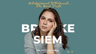 Ep  48 - Antidepressant Withdrawal, The Hard Truth with Author and Chef, Brooke Siem