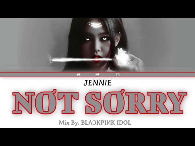 JENNIE - NOT SORRY (Color Coded Lyrics HAN/ROM/INDO) @BLΛƆKPIИK IDOL