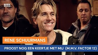 Watch Rene Schuurmans Proost Nog Een Keertje Met Mij mmv Factor 12 video
