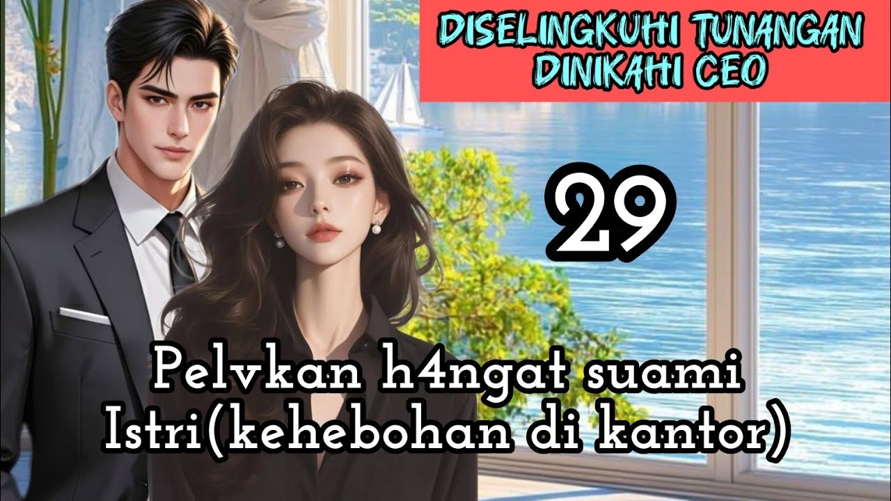Part:29 Pelvkan h4ngat suami Istri (kehebohan di kantor)