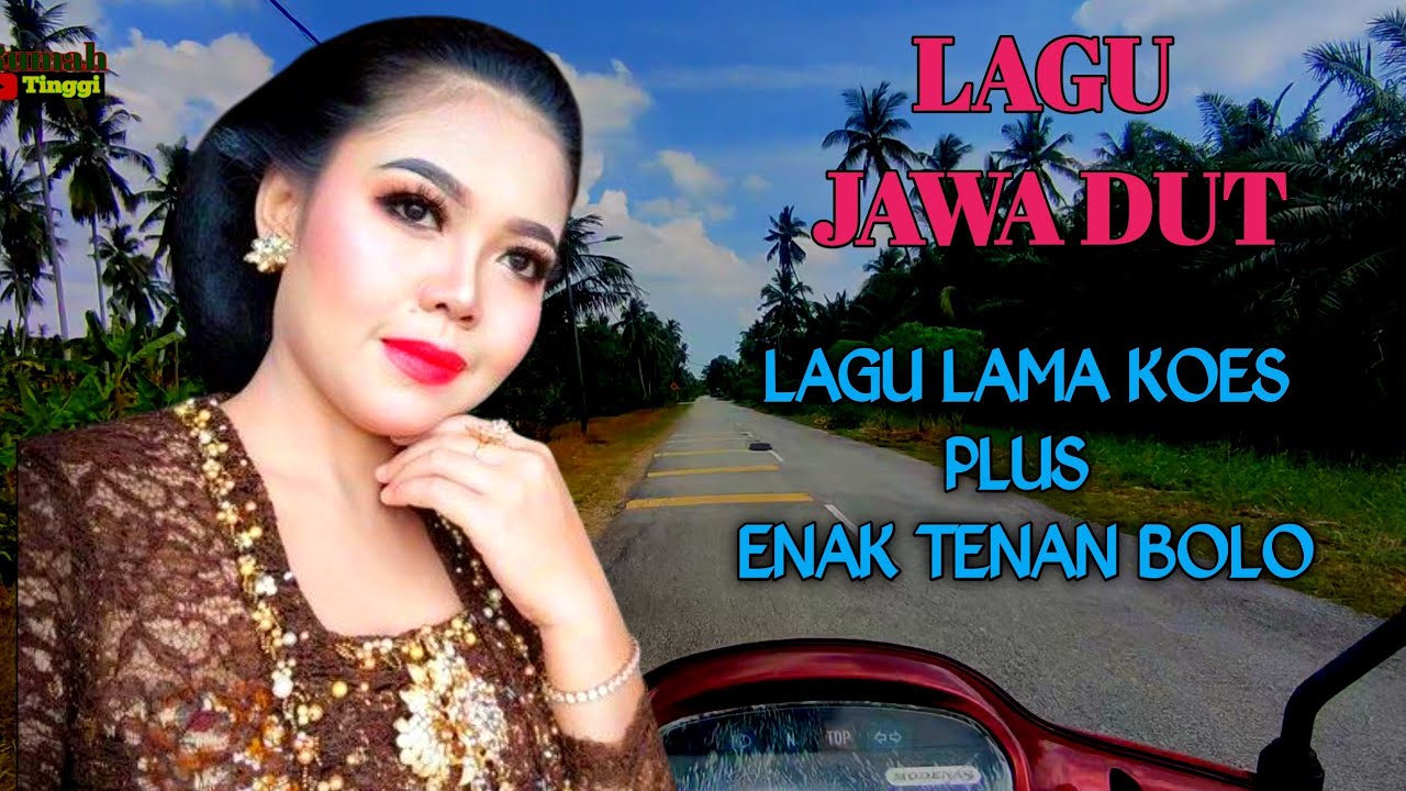 LAGU JAWA DUT LEGENDARIS KOES PLUS - ENAK TENAN BOLO - FULL BASS HOREG POKOKE NEK SALON GEDE TAPI..