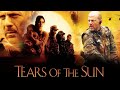 Tears of the Sun Movie | Bruce Willis, Monica Bellucci, Cole Hauser| Review And Fact