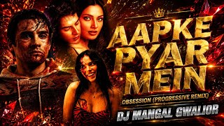 Aapke Pyar Mein Hum (Obsession Mix) Dj Mangal Gwalior | Progressive ReMix | Raaz