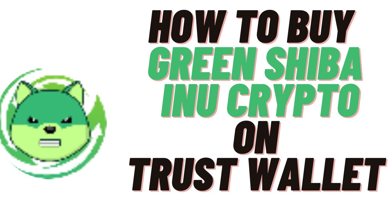 how to buy green shiba inu crypto on trust wallet,how to buy green shiba  inu crypto on pancakeswap