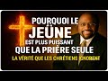 "POURQUOI LE JEUNE EST PLUS PUISSANT QUE LA PRIERE SEULE- La vérité que les chrétiens ignorent"