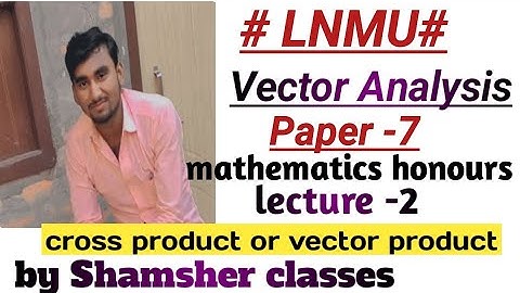 lnmu, #Vector Analysis# topic cross product, simple method, paper 7, by Shamsher classes