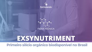 EXSYNUTRIMENT: o primeiro SILÍCIO Orgânico biodisponível do Brasil [Formulando FICHA TÉCNICA]