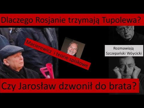 Dlaczego Rosjanie trzymają tupolewa ? Czy Jarosław dzwonił do brata?