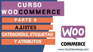 ▶  Parte 8 | CURSO WOOCOMMERCE 🛒 [ Categorías, etiquetas y atributos]