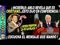 AMLO REVELÓ QUE ES CRISTIANO: TIENES QUE ESCUCHAR SU MENSAJE