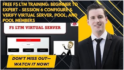 Free F5 LTM Training: Beginner to Expert - Session 6  Config & Verify Virtual IP, Pool, and Members