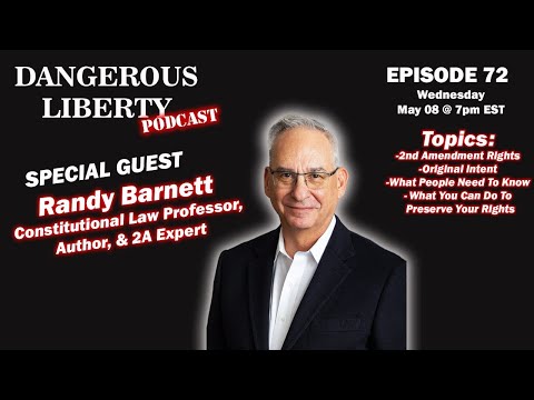 Dangerous Liberty Ep72 - Randy Barnett Constitutional Law Professor and 2A Expert