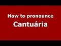 How to pronounce Cantuária (Brazilian Portuguese/Brazil)  - PronounceNames.com