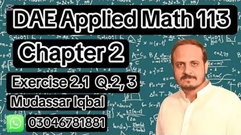 Dae math 113 | Chapter 2 | Applied Mathematics 113 |1st Year |Short Syllabus | Exercise 2.1 | Q.2, 3