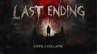 Last Ending - Until I Collapse [Official Music]